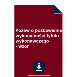 pozew-o-pozbawienie-wykonalnosci-tytulu-wykonawczego-wzor-pdf-doc