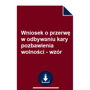 wniosek-o-przerwę-w-odbywaniu-kary-pozbawienia-wolności-wzór-pdf-doc