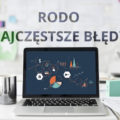 Wdrożenie RODO - najczęściej popełniane błędy 