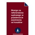 skarga-na-referendarza-sadowego-w-przedmiocie-zwolnienia-od-kosztow-wzor-pdf-doc