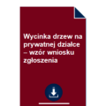 wycinka-drzew-na-prywatnej-dzialce-wzor-wniosku-zgloszenia-pdf-doc