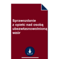 sprawozdanie-z-opieki-nad-osoba-ubezwlasnowolniona-wzor-pdf-doc