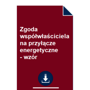 zgoda-wspolwlasciciela-na-przylacze-energetyczne-wzor-pdf-doc