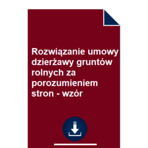 rozwiazanie-umowy-dzierzawy-gruntow-rolnych-za-porozumieniem-stron-wzor-pdf-doc-przyklad