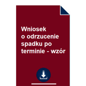 wniosek-o-odrzucenie-spadku-po-terminie-wzor-pdf-doc