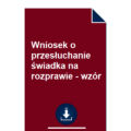 wniosek-o-przesluchanie-swiadka-na-rozprawie-wzor-pdf-doc