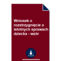 wniosek-o-rozstrzygniecie-o-istotnych-sprawach-dziecka-wzor-pdf-doc