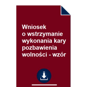 wniosek-o-wstrzymanie-wykonania-kary-pozbawienia-wolnosci