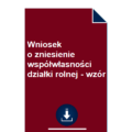 wniosek-o-zniesienie-wspolwlasnosci-dzialki-rolnej-wzor-pdf-doc