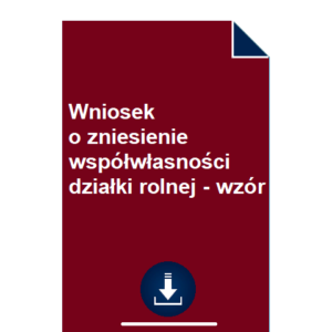 wniosek-o-zniesienie-wspolwlasnosci-dzialki-rolnej-wzor-pdf-doc