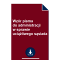 wzor-pisma-do-administracji-w-sprawie-uciazliwego-sasiada