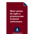 wzor-pisma-do-sadu-o-przymusowe-leczenie-narkomana-pdf-doc