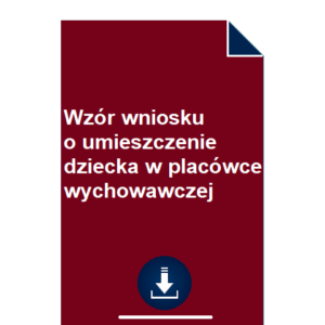 wzor-wniosku-o-umieszczenie-dziecka-w-placowce-wychowawczej-pdf-doc