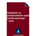 zazalenie-na-postanowienie-sadu-penitencjarnego-wzor-pdf-doc