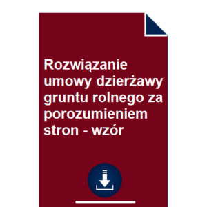 rozwiazanie-umowy-dzierzawy-gruntu-rolnego-za-porozumieniem-stron-wzor