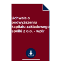 uchwala-o-podwyzszeniu-kapitalu-zakladowego-spolki-z-o-o-wzor