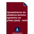 upowaznienie-do-ustalenia-terminu-egzaminu-na-prawo-jazdy-wzor