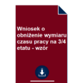 wniosek-o-obnizenie-wymiaru-czasu-pracy-na-3-4-etatu-wzor