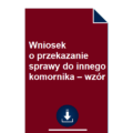 wniosek-o-przekazanie-sprawy-do-innego-komornika-wzor