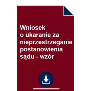 wniosek-o-ukaranie-za-nieprzestrzeganie-postanowienia-sadu-wzor-pdf-doc