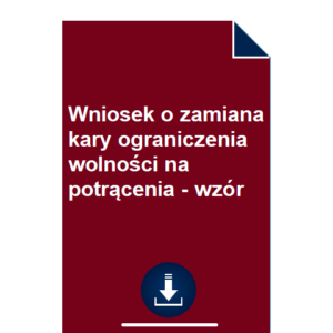 wniosek-o-zamiana-kary-ograniczenia-wolnosci-na-potracenia-wzor