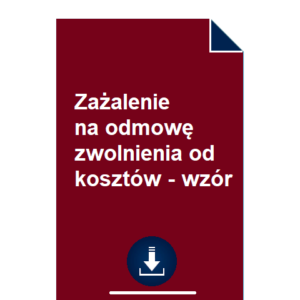 zazalenie-na-odmowe-zwolnienia-od-kosztow-wzor