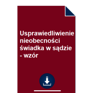 usprawiedliwienie-nieobecnosci-swiadka-w-sadzie-wzor