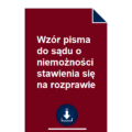 wzor-pisma-do-sadu-o-niemoznosci-stawienia-sie-na-rozprawie