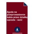 zgoda-na-przeprowadzenie-kabla-przez-dzialke-sasiada-wzor