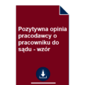 pozytywna-opinia-pracodawcy-o-pracowniku-do-sadu-wzor