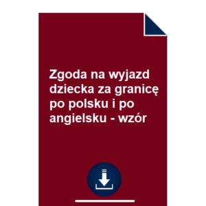 Zgoda Na Wyjazd Dziecka Za Granic Po Polsku I Po Angielsku WZ R POBIERZ Zgoda Na Wyjazd Dziecka Za Granic Po Polsku I Po Angielsku WZ R POBIERZ