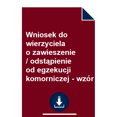 wniosek-do-wierzyciela-o-zawieszenie-odstapienie-od-egzekucji-komorniczej-wzor
